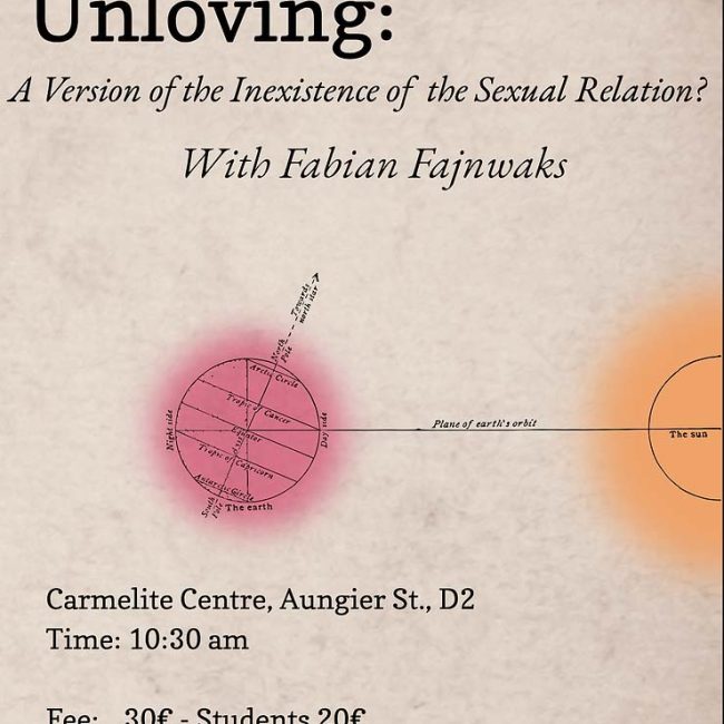 Unloving: A Version of the Inexistence of the Sexual Relation? with Fabian Fajnwaks